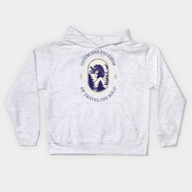 Catch The Freedom Of Traveling Solo Kids Hoodie by Simple Life Designs